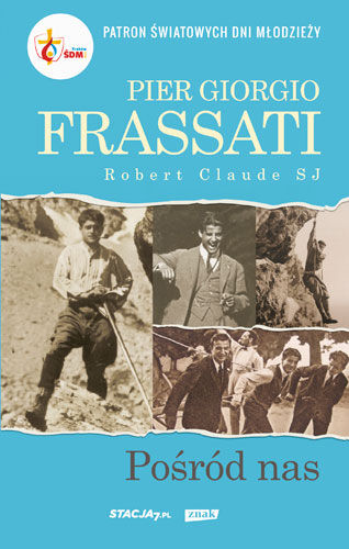 Pier Giorgio Frassati. Pośród nas