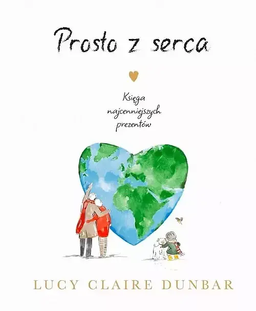 Prosto z serca Księga najcenniejszych prezentów