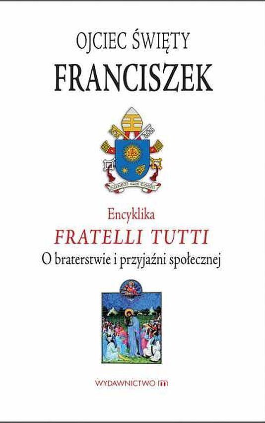 Encyklika fratelli tutti. O braterstwie i przyjaźni społecznej