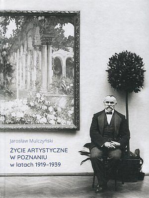 Życie artystyczne w Poznaniu w latach 1919-1939