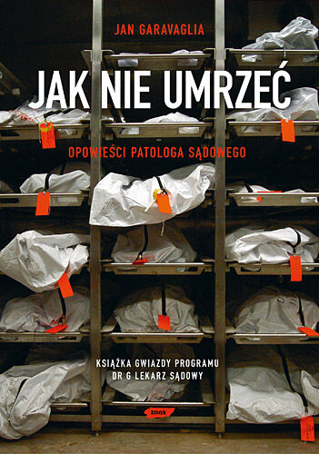 Jak nie umrzeć. Opowieści patologa sądowego