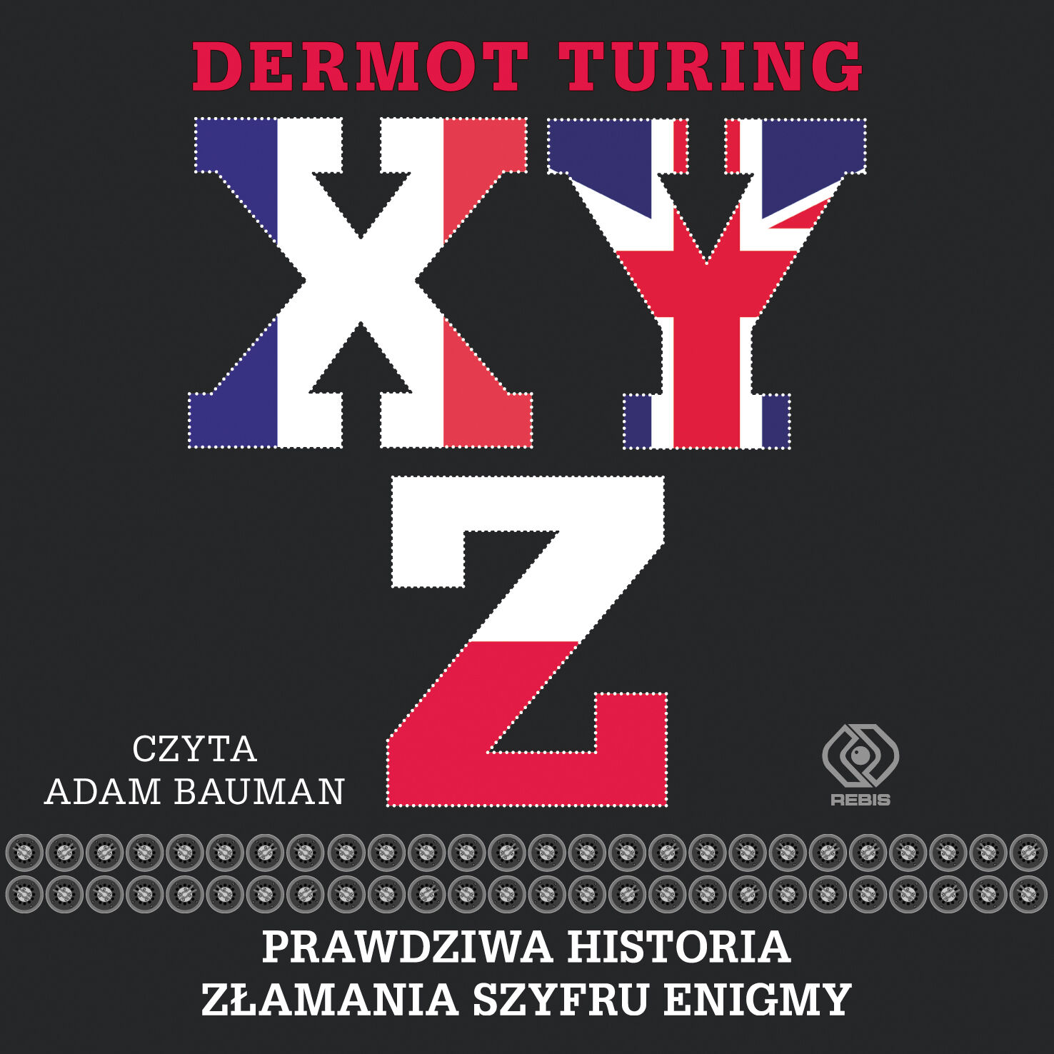 X, Y, Z. Prawdziwa historia złamania szyfru Enigmy (audiobook MP3)