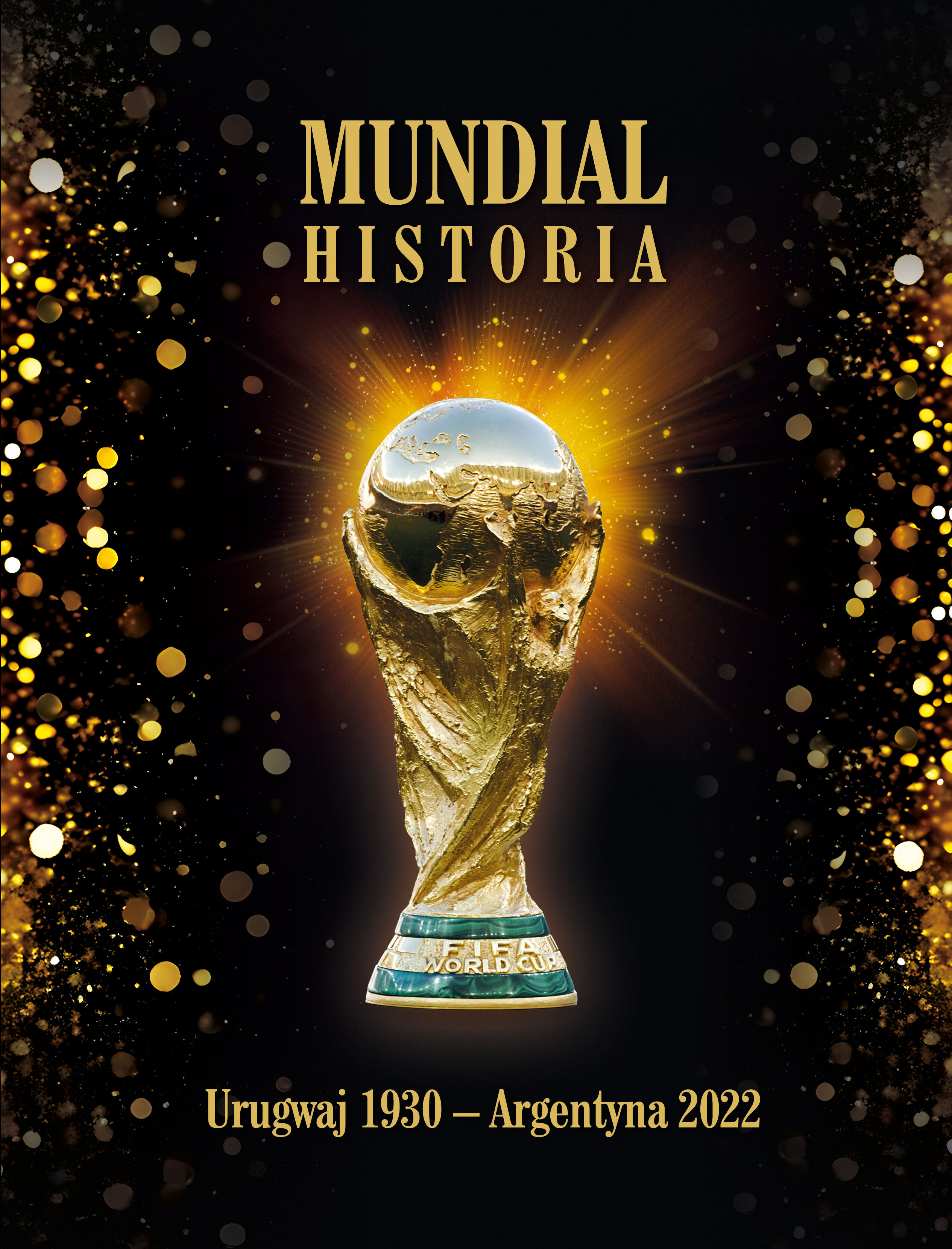 Mundial. Historia od Urugwaju 1930 do Argentyna 2022