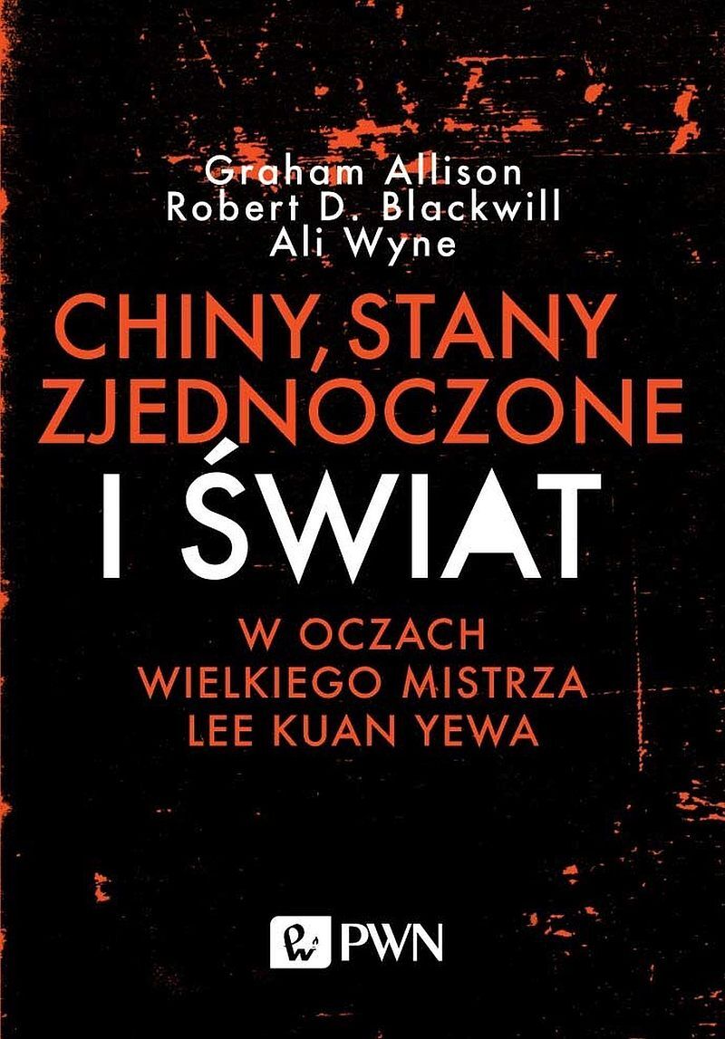 Chiny, Stany Zjednoczone i Świat w oczach Wielkiego Mistrza Lee Kuan Yewa