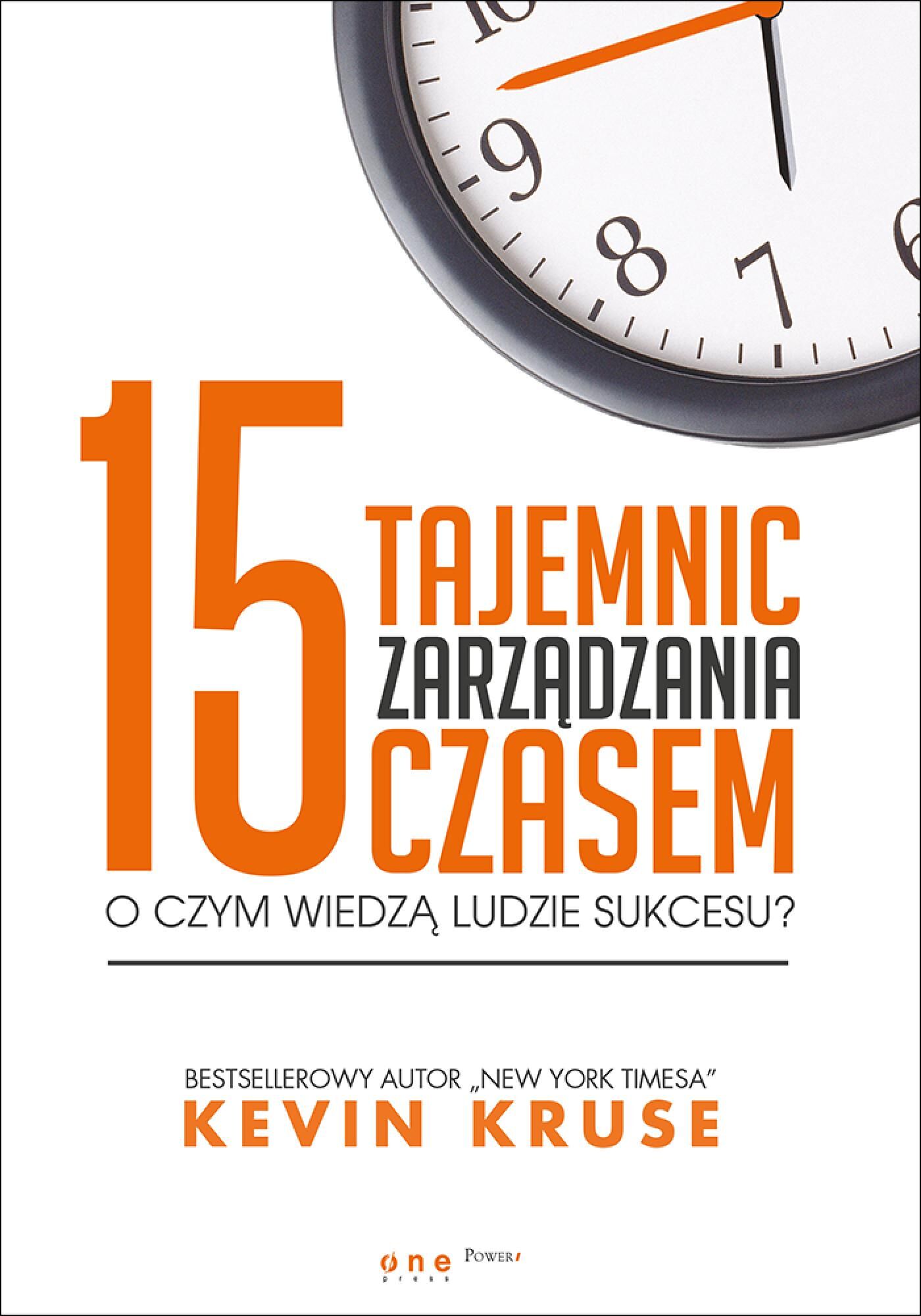 15 tajemnic zarządzania czasem. O czym wiedzą ludzie sukcesu? (e-book)