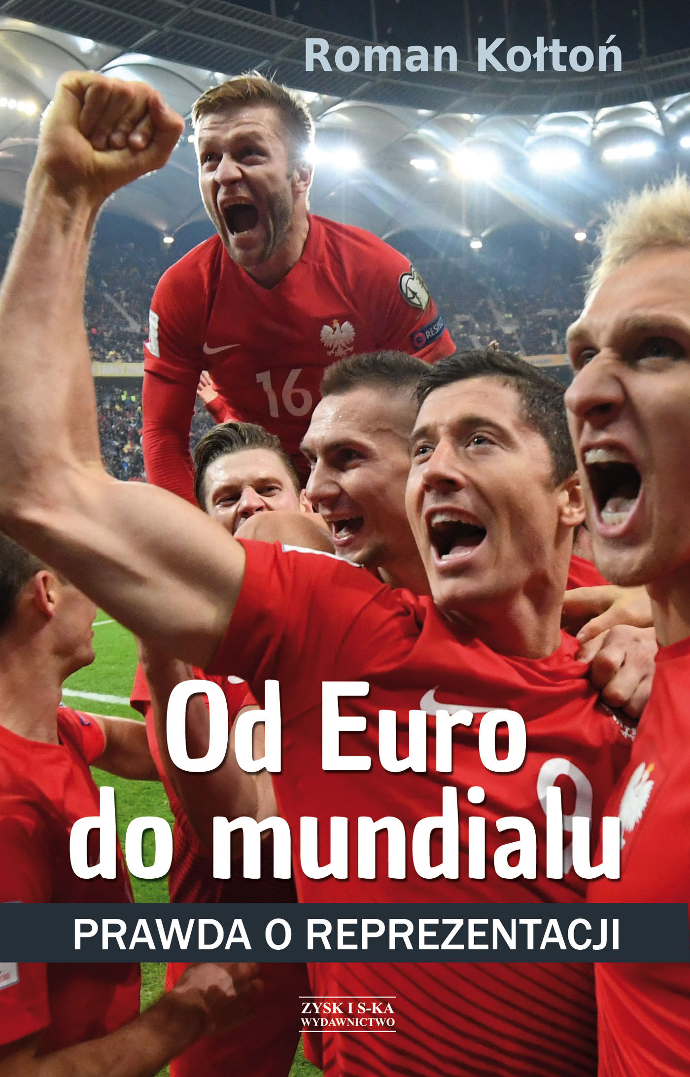 Od Euro Do mundialu. Prawda o reprezentacji (e-book)