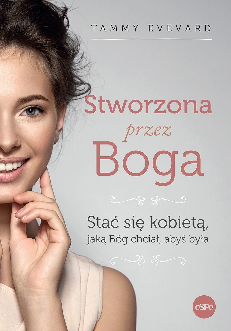 Stworzona przez boga. Stać się kobietą, jaką bóg chciał, abyś była wyd. 2023
