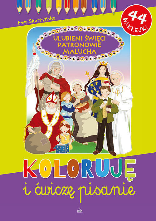 Koloruję i ćwiczę pisanie Ulubieni Święci Patronowie Malucha