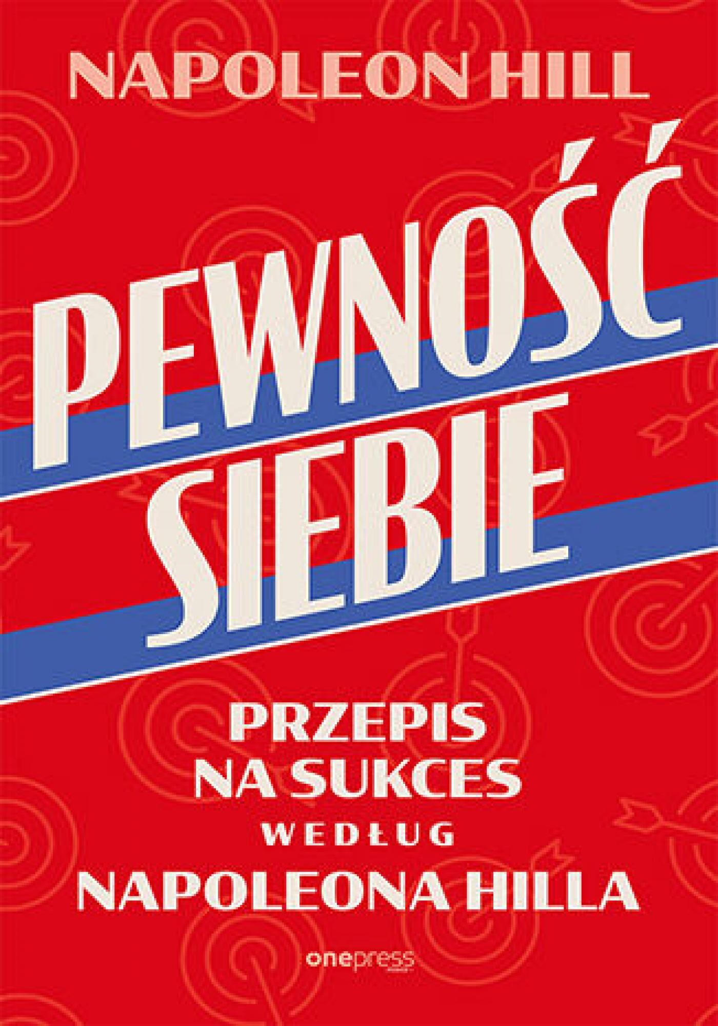 Pewność siebie. Przepis na sukces według Napoleona Hilla (e-book)
