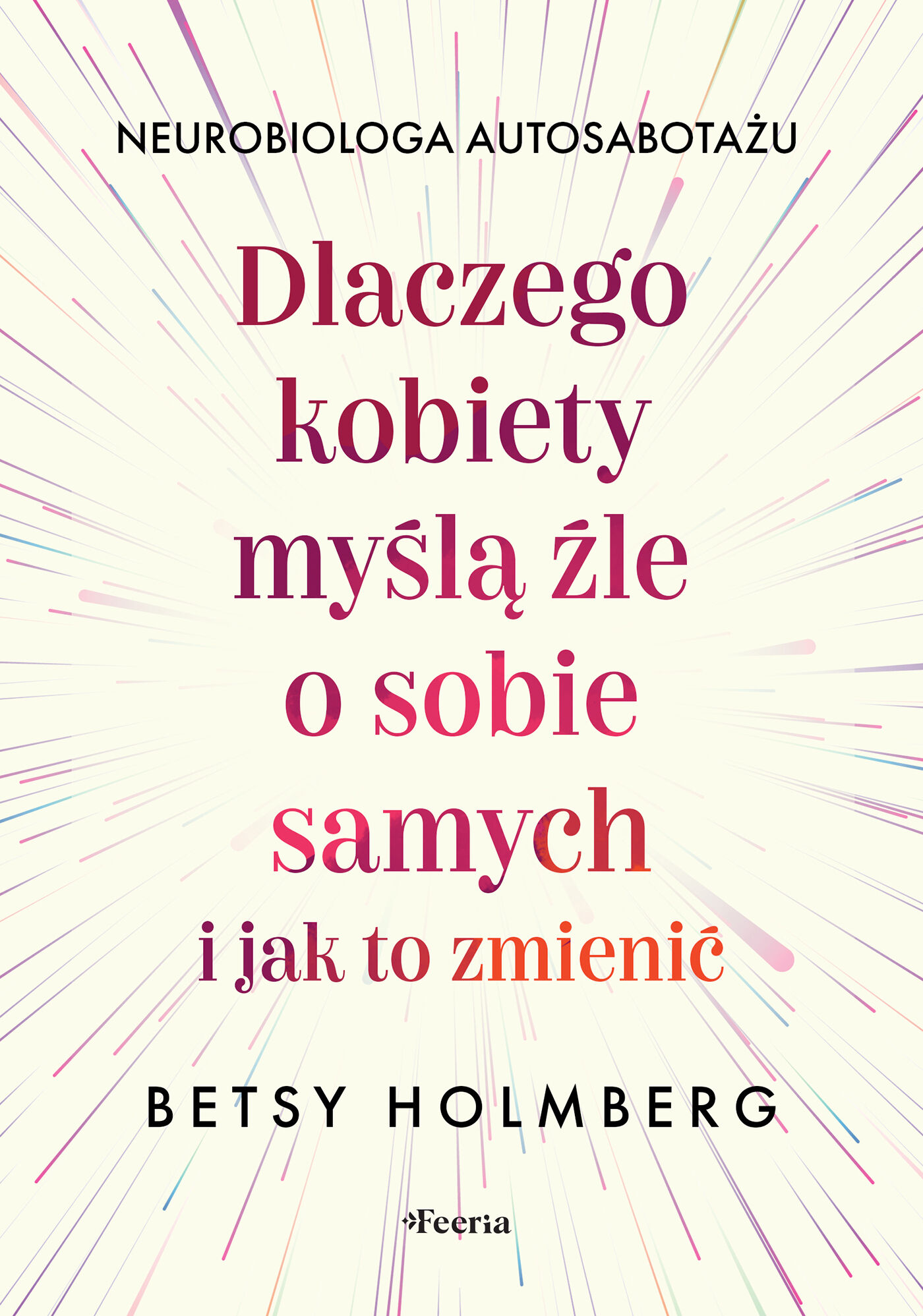 Dlaczego kobiety myślą źle o sobie samych i jak to zmienić (e-book)