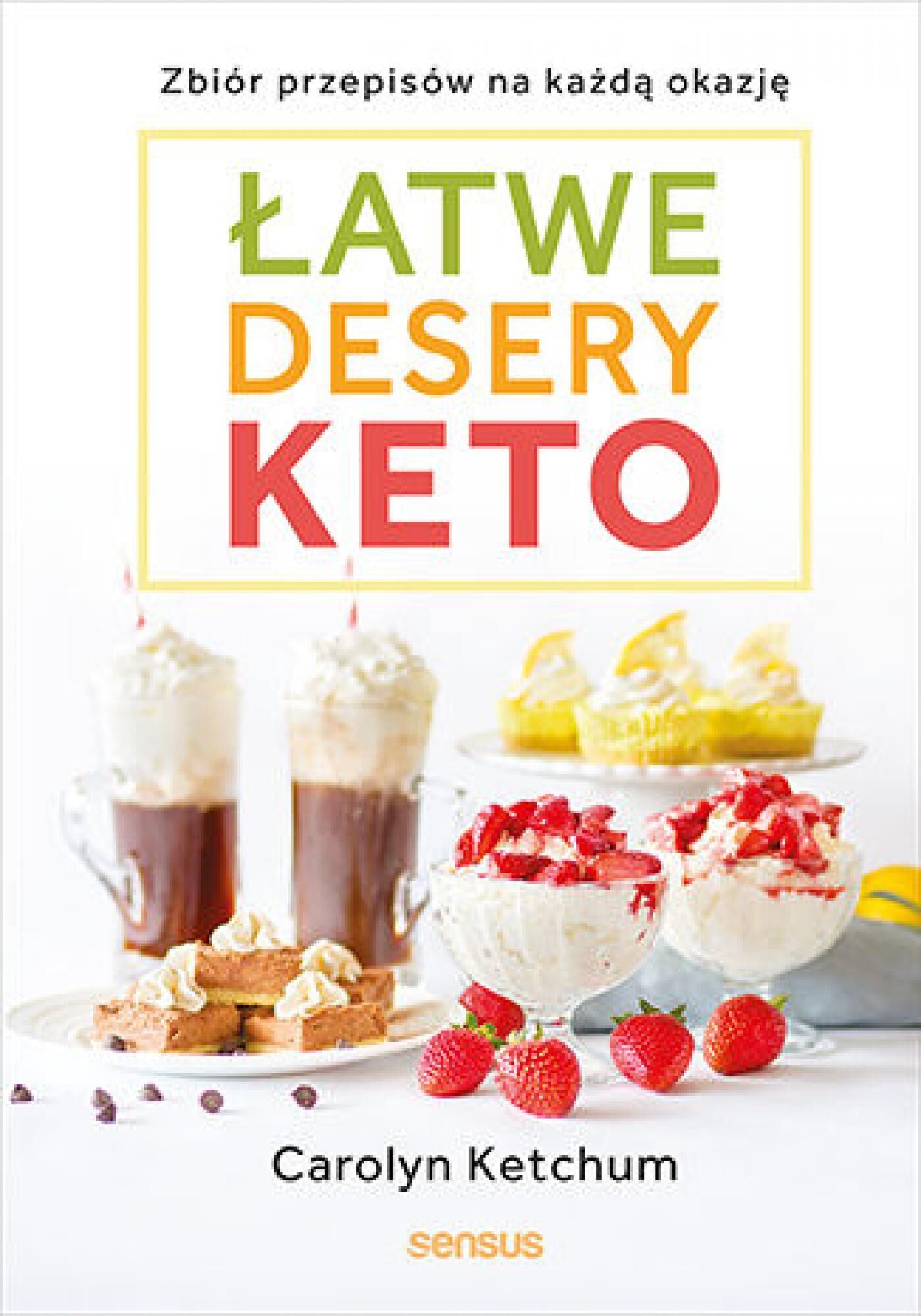 Łatwe desery keto. Zbiór przepisów na każdą okazję (e-book)