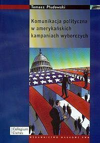 Komunikacja polityczna w amerykańskich kampaniach wyborczych
