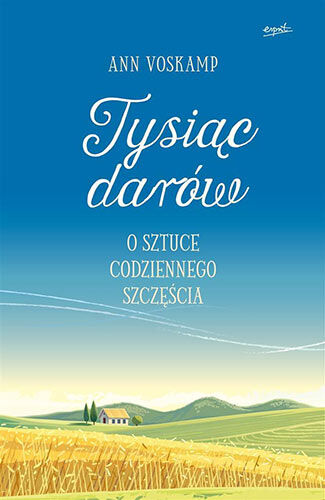 Tysiąc darów o sztuce codziennego szczęścia