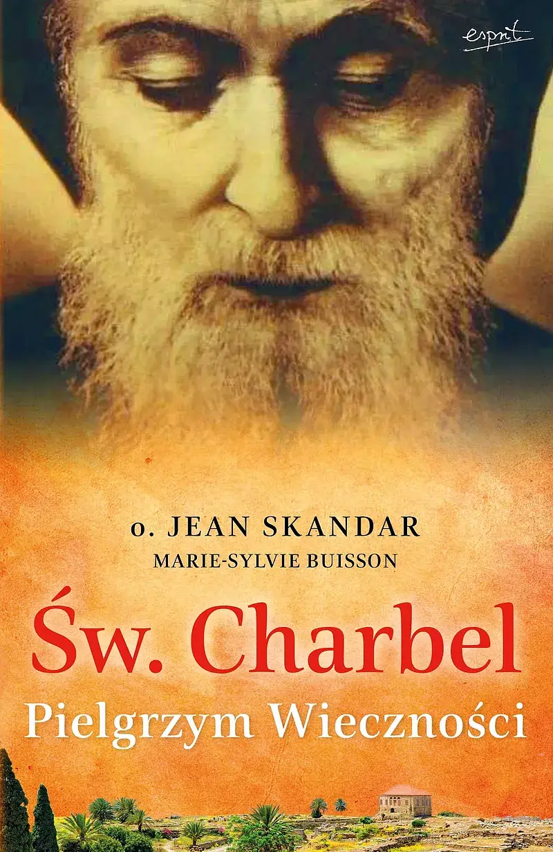 Św. Charbel. Pielgrzym Wieczności