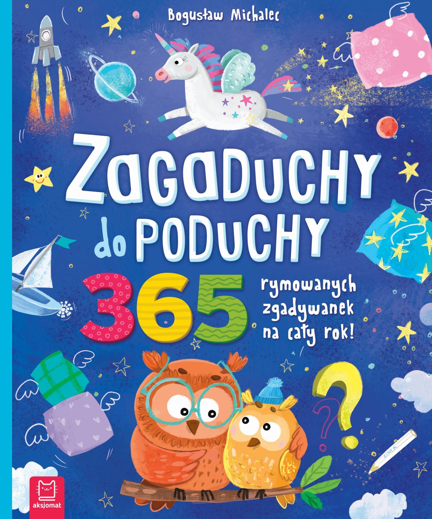 Zagaduchy do poduchy. 365 rymowanych zgadywanek na cały rok. Oprawa twarda