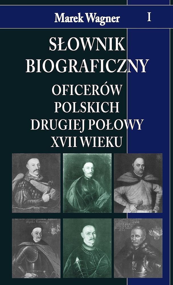 Słownik biograficzny oficerów polskich drugiej połowy xvii w tom 1