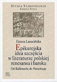 Epikurejska idea szczęścia w literaturze polskiej renesansu i baroku