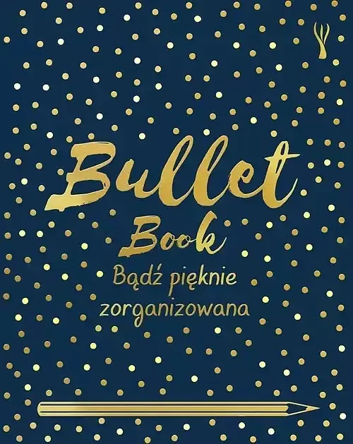 Bullet Book. Bądź pięknie zorganizowana (nowe wydanie)