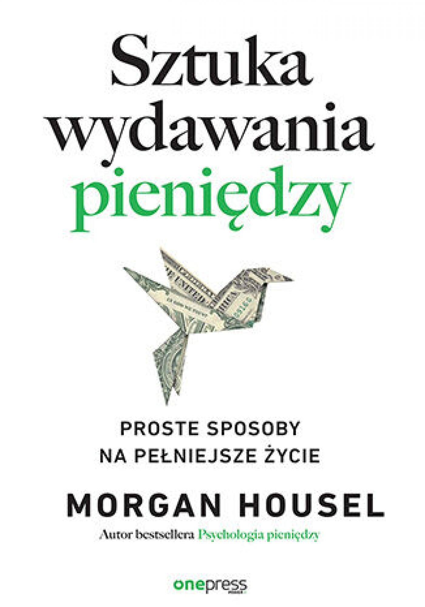 Sztuka wydawania pieniędzy. Proste sposoby na pełniejsze życie (e-book)