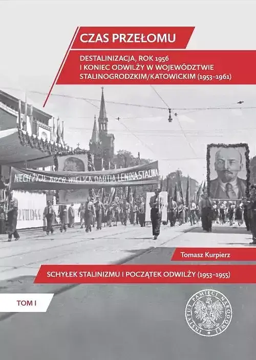 Czas przełomu Destalinizacja, rok 1956 i koniec odwilży w województwie stalinogrodzkim/katowickim