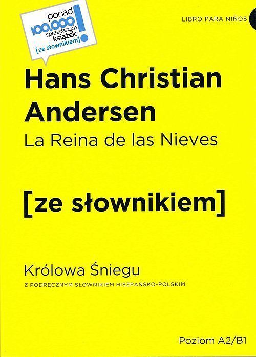La Reina de las Nieves / Królowa Śniegu z podręcznym słownikiem hiszpańsko-polskim Poziom A2/B1