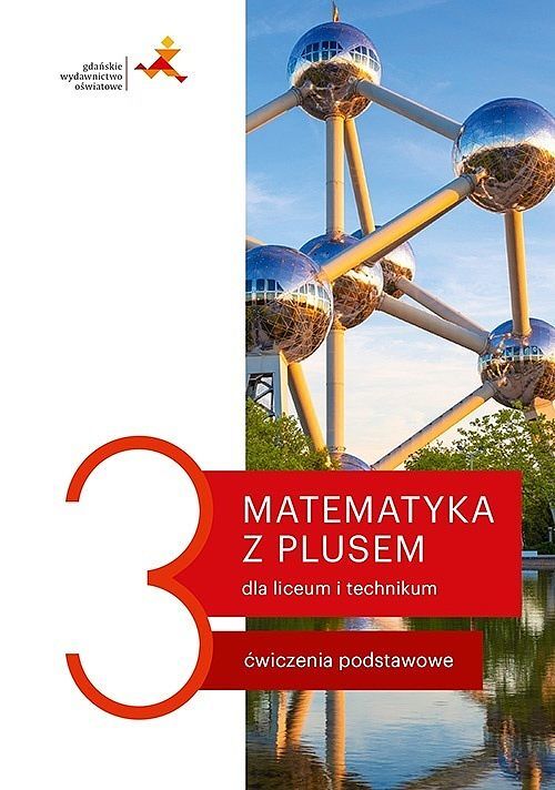 Matematyka z plusem. Ćwiczenia do liceum i technikum dla klasy 3