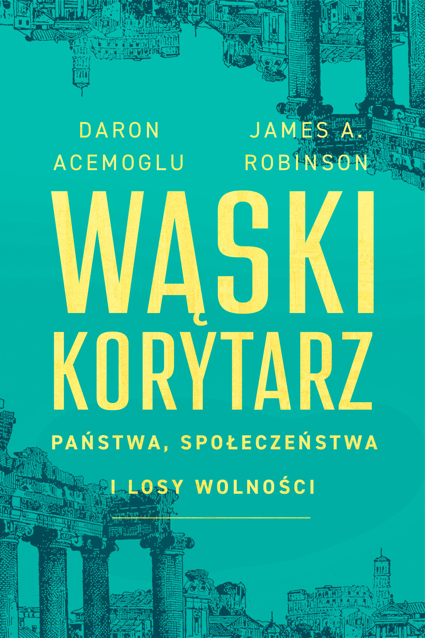 Wąski korytarz. Państwa, społeczeństwa i losy wolności (e-book)