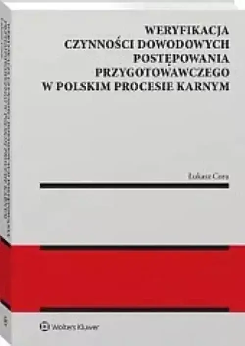 Weryfikacja czynności dowodowych postępowania przygotowawczego w polskim procesie karnym
