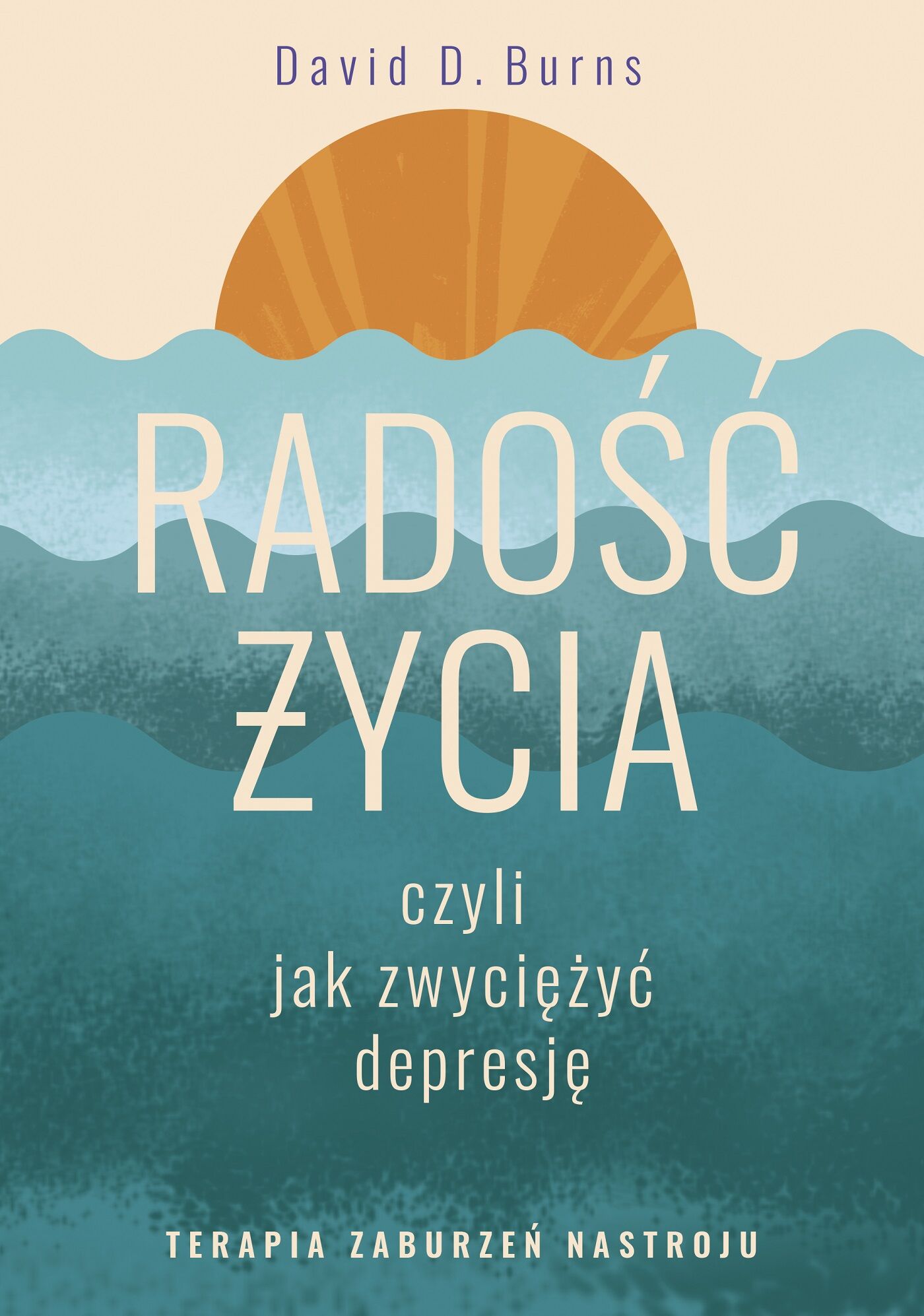 Radość życia, czyli jak zwyciężyć depresję. Terapia zaburzeń nastroju (e-book)