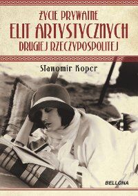 Życie prywatne elit artystycznych Drugiej Rzeczypospolitej