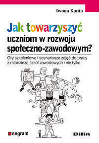 Jak towarzyszyć uczniom w rozwoju społeczno - zawodowym?