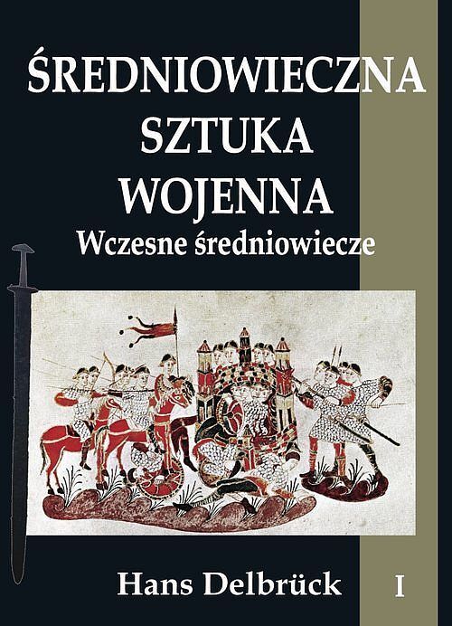 Średniowieczna sztuka wojenna. Tom 1 Wczesne średniowiecze