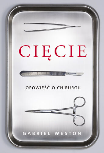 Cięcie. Opowieść o chirurgii