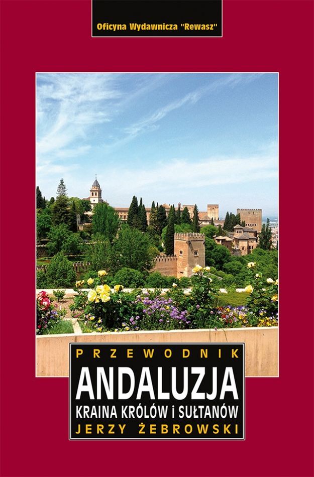 Andaluzja. Kraina królów i sułtanów. Przewodnik
