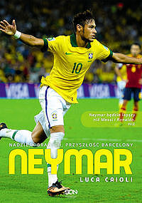 Neymar. Nadzieja Brazylii, przyszłość Barcelony
