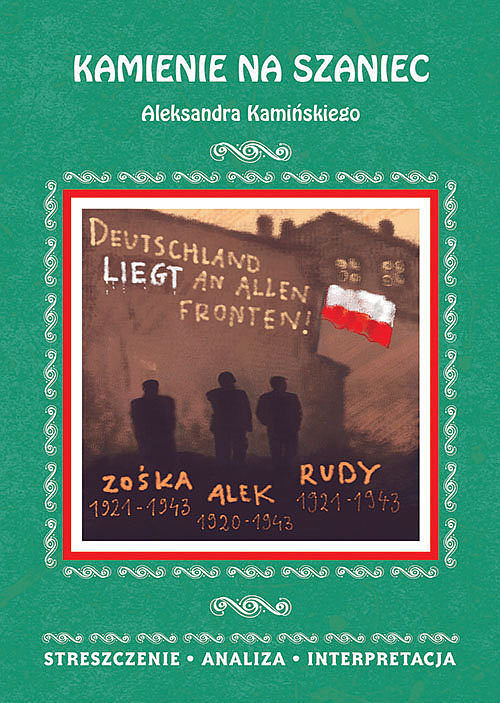 Kamienie na szaniec Aleksandra Kamińskiego Streszczenie, analiza, interpretacja