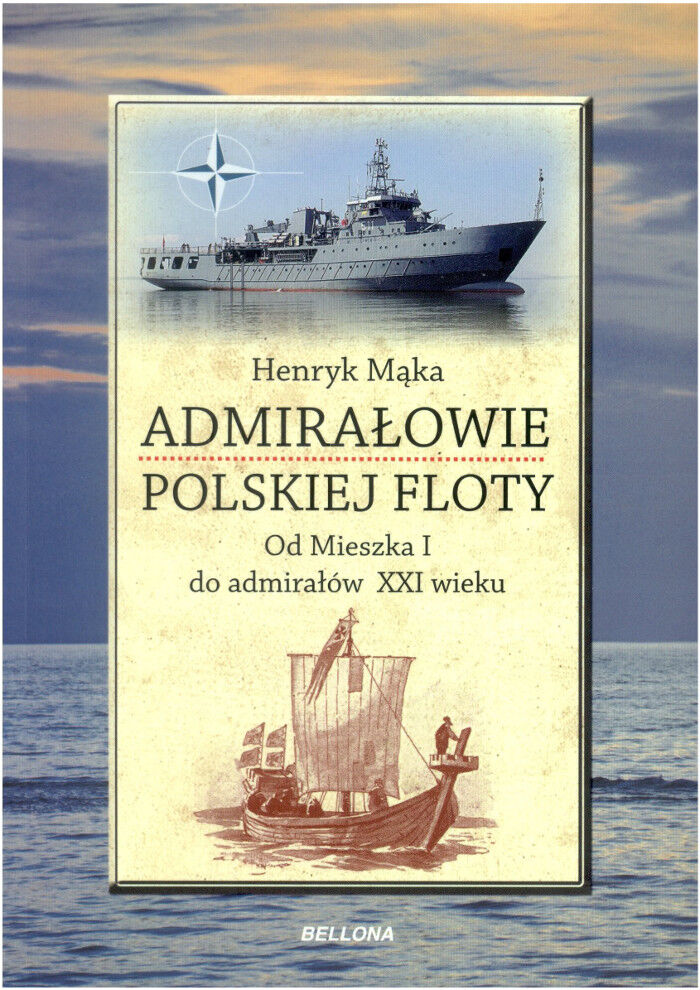 Admirałowie polskiej floty. Od Mieszka I do admirałów XXI wieku