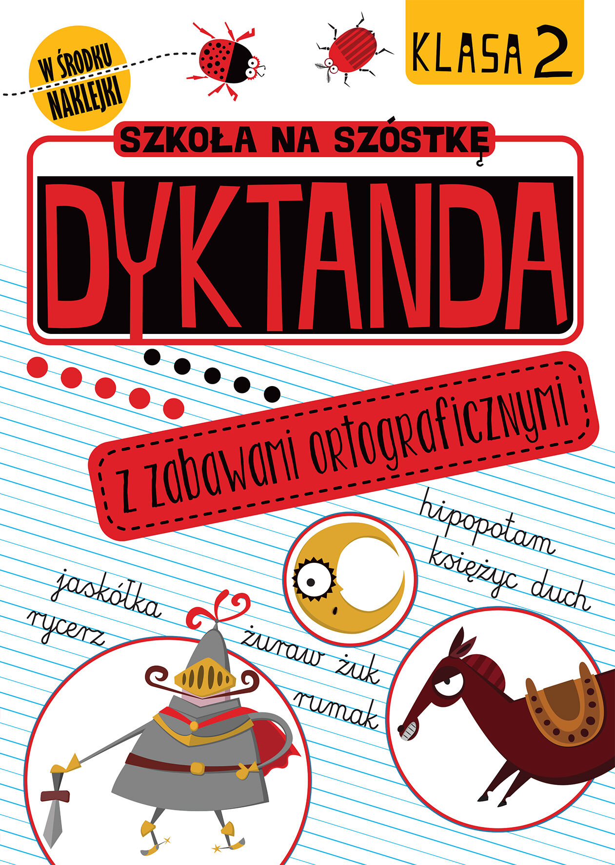 Szkoła na szóstkę. Dyktanda z zabawami ortograficznymi. Klasa 2