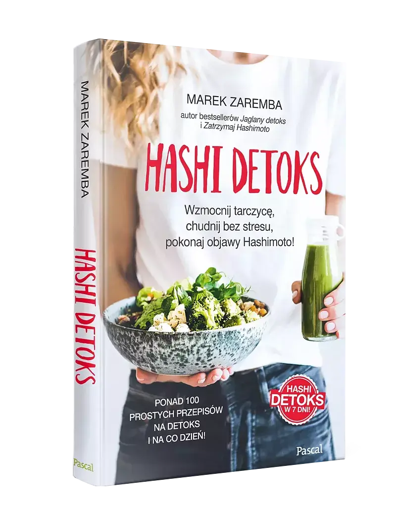 Hashi detoks. Wzmocnij tarczycę, chudnij bez stresu, pokonaj objawy Hashimoto!