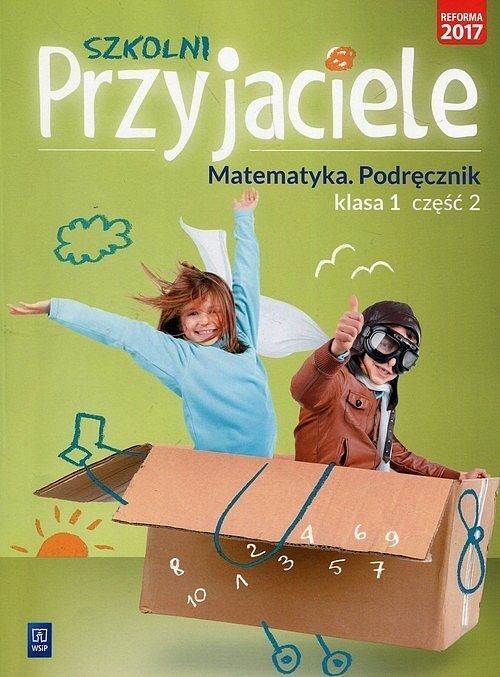 Szkolni Przyjaciele 1 Matematyka Podręcznik. Część 2