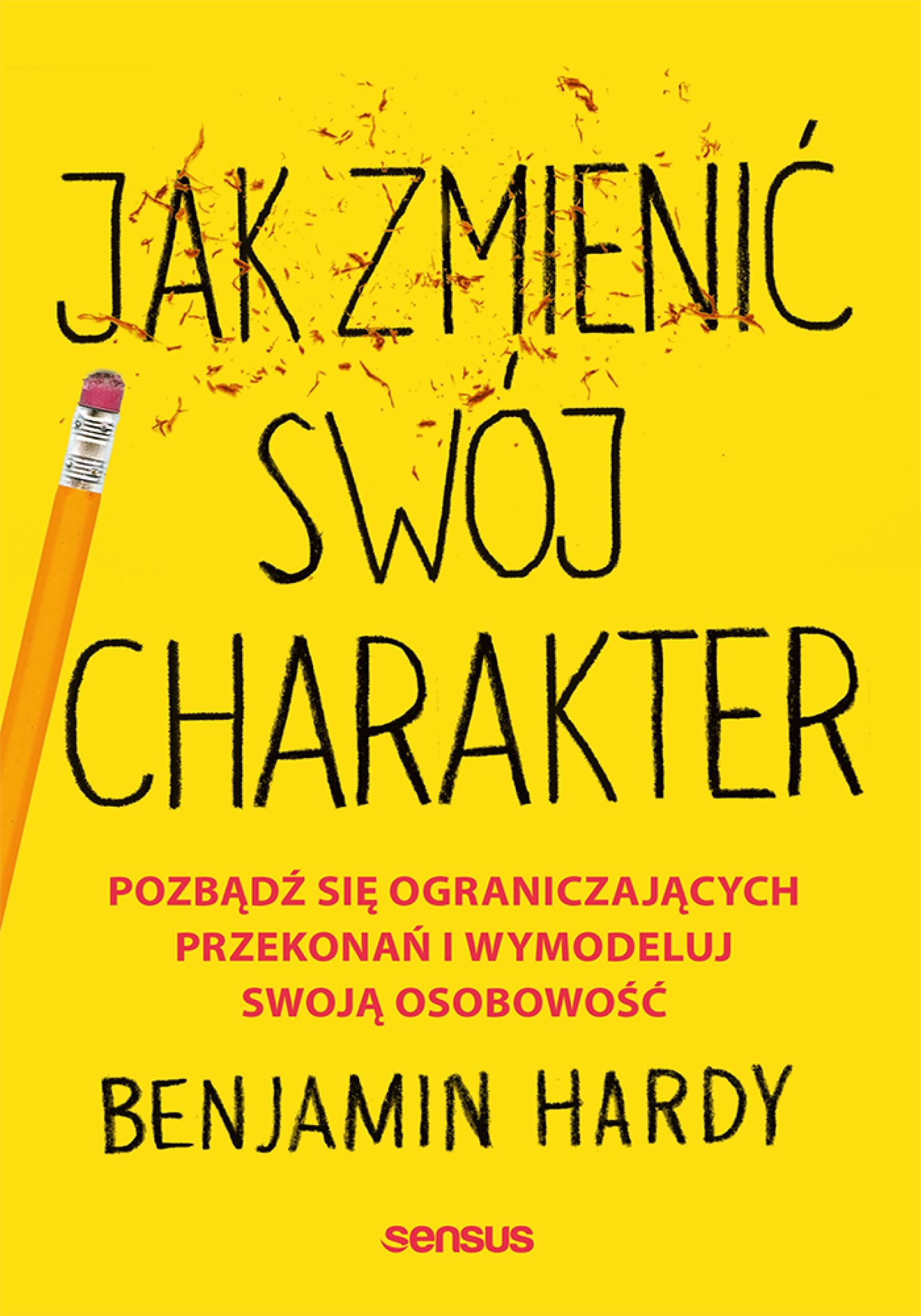Jak zmienić swój charakter. Pozbądź się ograniczających przekonań i wymodeluj swoją osobowość (e-book)