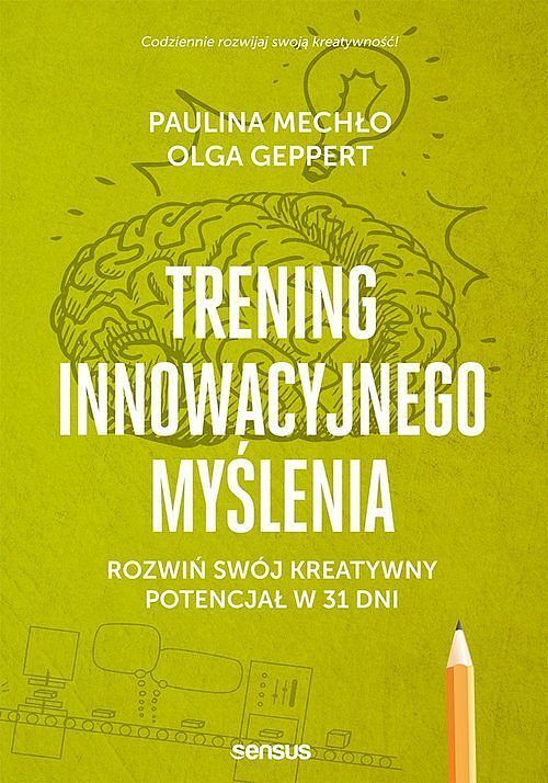 Trening innowacyjnego myślenia Rozwiń swój kreatywny potencjał w 31 dni