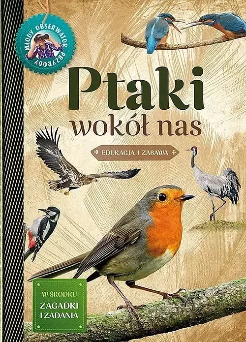 Młody Obserwator Przyrody. Ptaki wokół nas