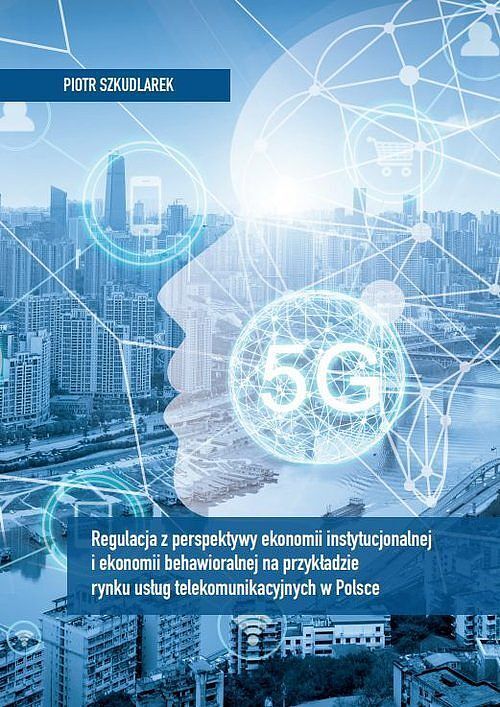 Regulacja z perspektywy ekonomii instytucjonalnej i ekonomii behawioralnej na przykładzie rynku usług