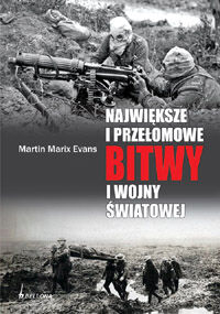 Największe i przełomowe bitwy I wojny światowej