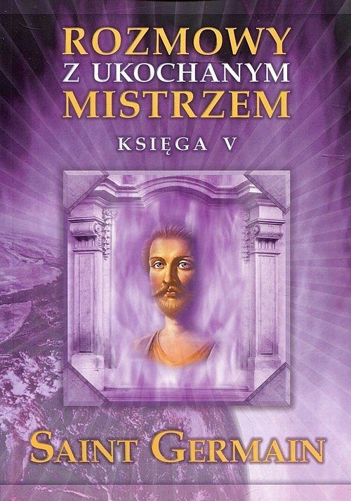 Rozmowy z ukochanym mistrzem Księga 5 Saint Germain