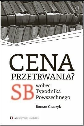Cena przetrwania? SB wobec „Tygodnika Powszechnego”