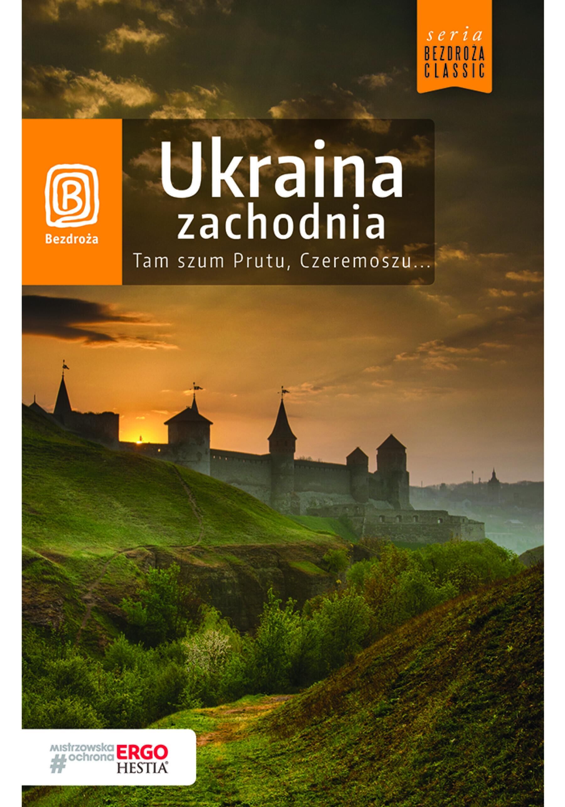 Ukraina zachodnia. Tam szum Prutu, Czeremoszu... Wydanie 8 (e-book)