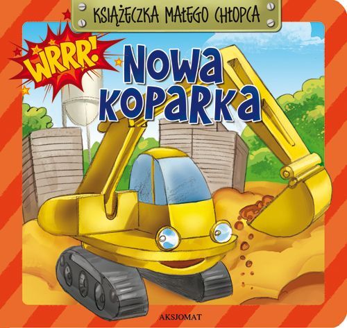 Książeczka małego chłopca - Nowa koparka.