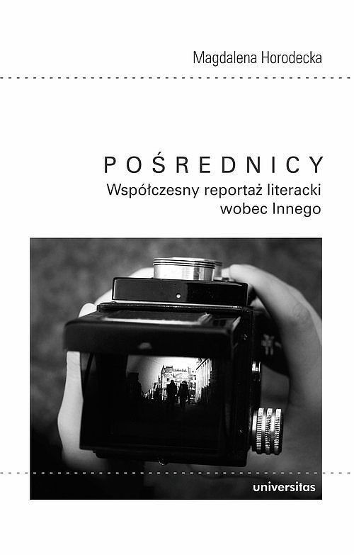 Pośrednicy Współczesny reportaż literacki wobec Innego